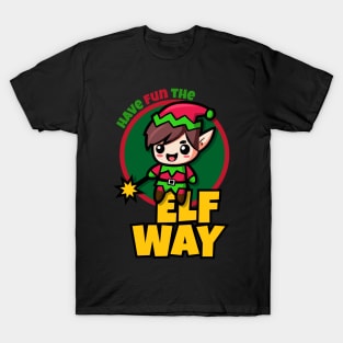 Have Fun The Elf Way T-Shirt